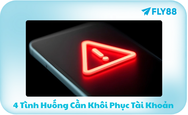 4 Tinh Huong Can Khoi Phuc Tai Khoan 4 Tình Huống Cần Khôi Phục Tài Khoản