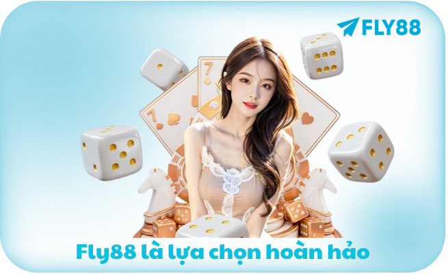 Fly88 là lựa chọn hoàn hảo
