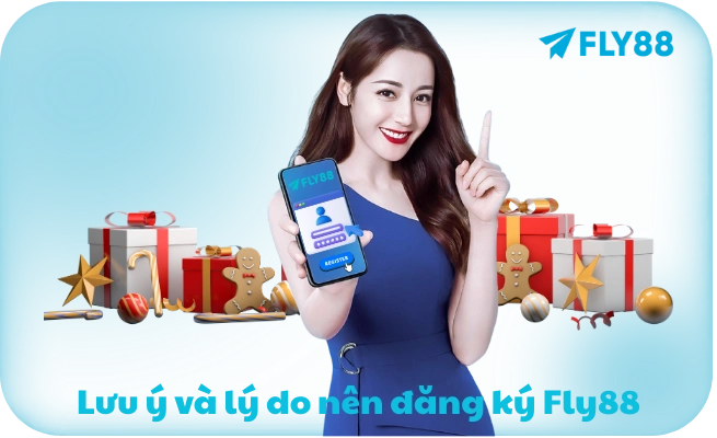 Lưu ý và lý do nên đăng ký Fly88
