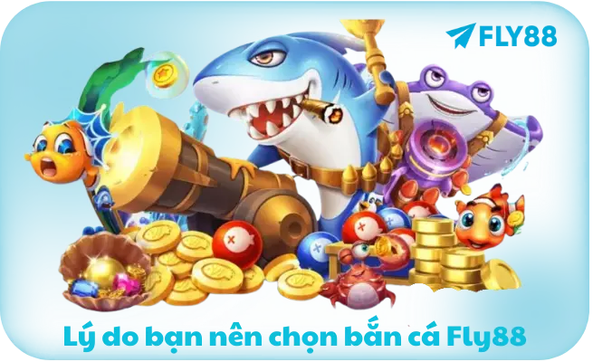 Ly do ban nen chon ban ca Fly88 Lý do bạn nên chọn bắn cá Fly88