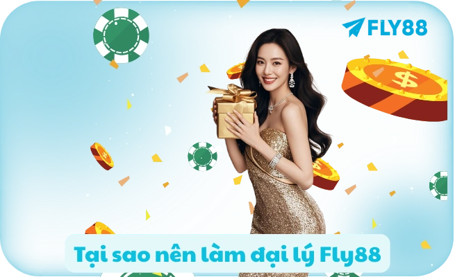 Tai sao nen lam dai ly Fly88 Tại sao nên làm đại lý Fly88