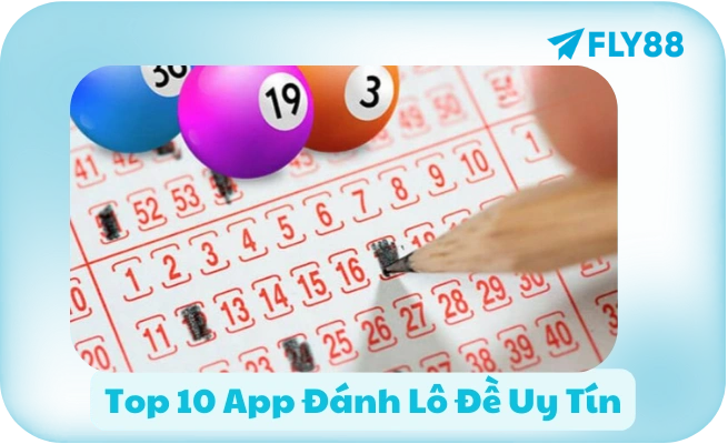 Top 10 App Đánh Lô Đề Uy Tín